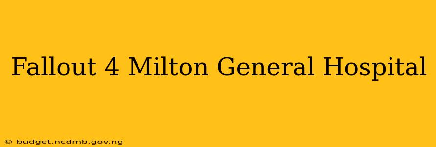 Fallout 4 Milton General Hospital