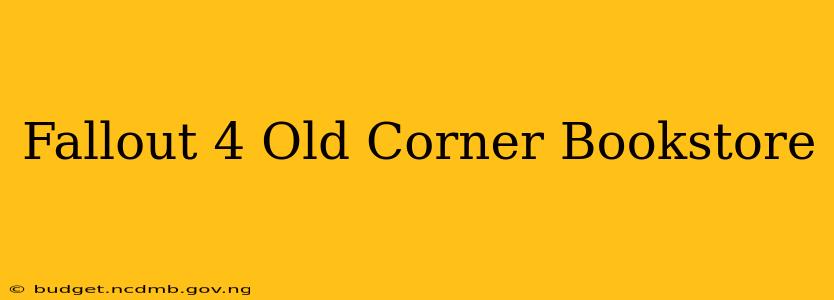 Fallout 4 Old Corner Bookstore