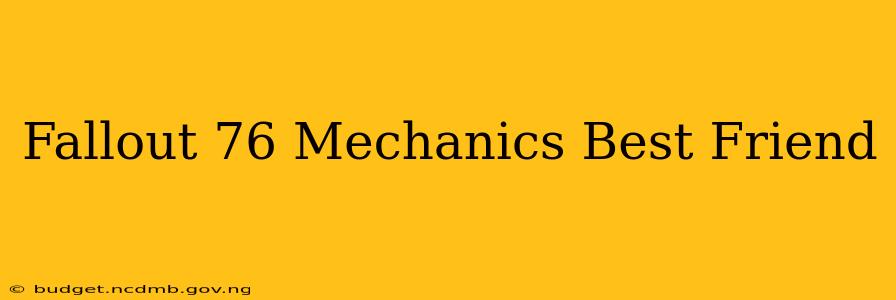Fallout 76 Mechanics Best Friend