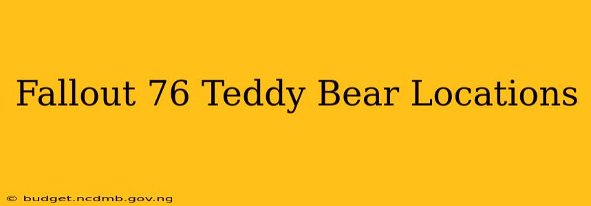 Fallout 76 Teddy Bear Locations