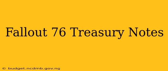 Fallout 76 Treasury Notes