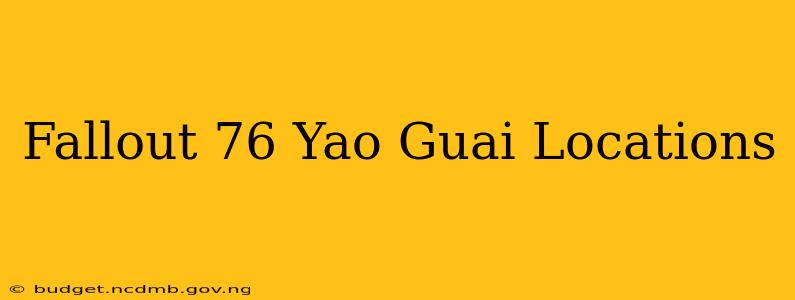 Fallout 76 Yao Guai Locations