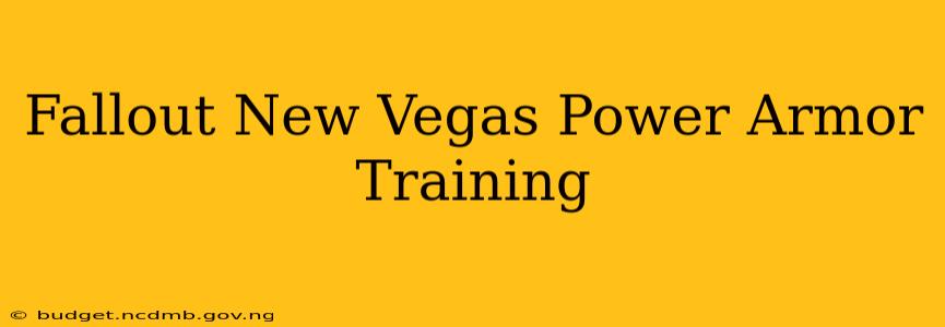 Fallout New Vegas Power Armor Training