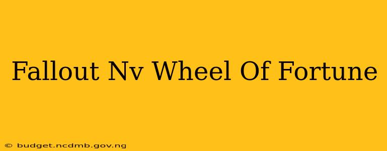 Fallout Nv Wheel Of Fortune