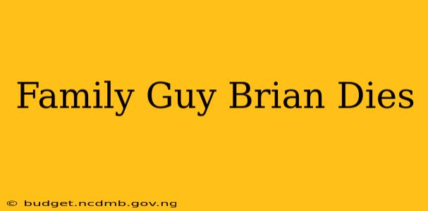 Family Guy Brian Dies