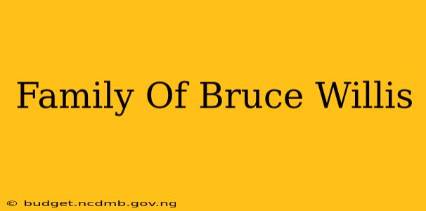 Family Of Bruce Willis