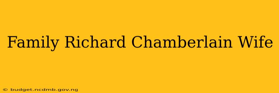 Family Richard Chamberlain Wife