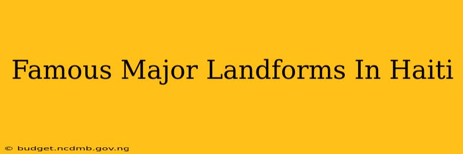 Famous Major Landforms In Haiti