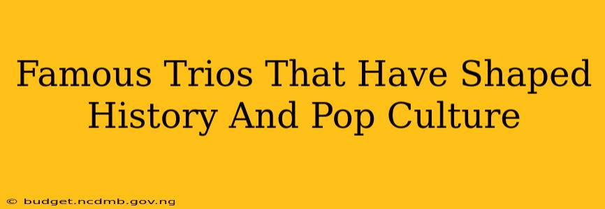 Famous Trios That Have Shaped History And Pop Culture
