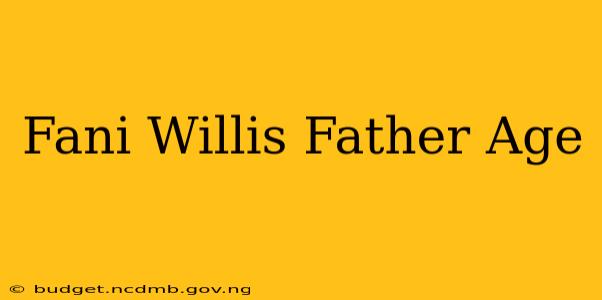 Fani Willis Father Age