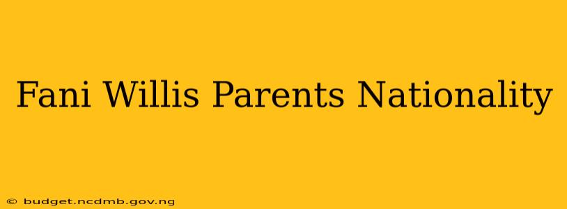 Fani Willis Parents Nationality