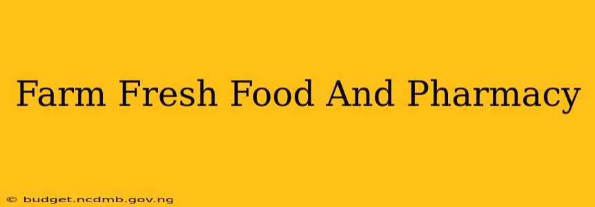 Farm Fresh Food And Pharmacy
