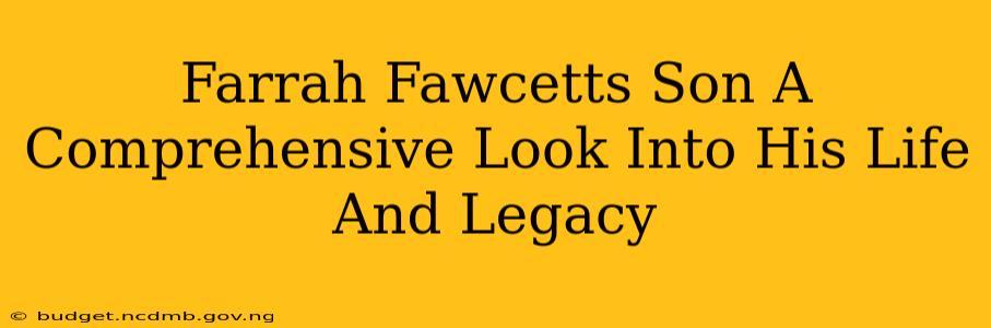Farrah Fawcetts Son A Comprehensive Look Into His Life And Legacy