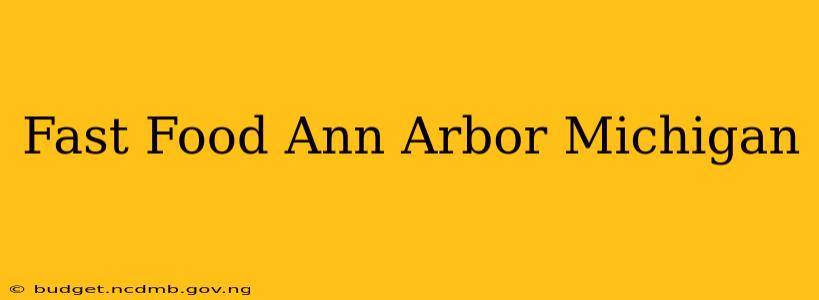Fast Food Ann Arbor Michigan