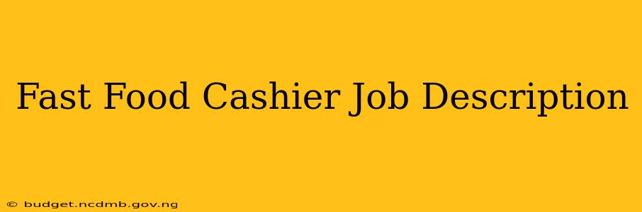 Fast Food Cashier Job Description