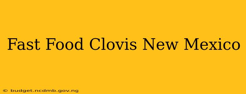Fast Food Clovis New Mexico