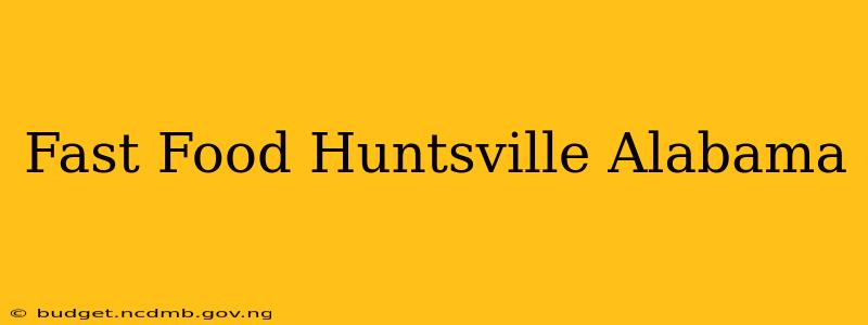 Fast Food Huntsville Alabama