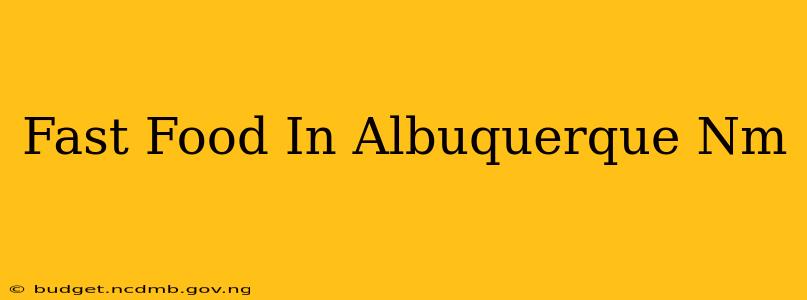 Fast Food In Albuquerque Nm