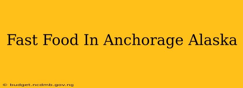 Fast Food In Anchorage Alaska
