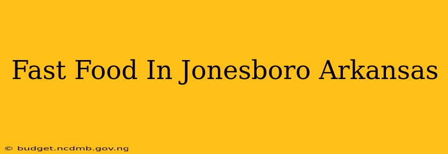 Fast Food In Jonesboro Arkansas