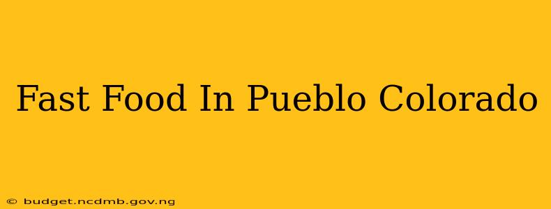 Fast Food In Pueblo Colorado