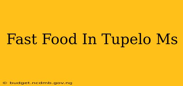 Fast Food In Tupelo Ms