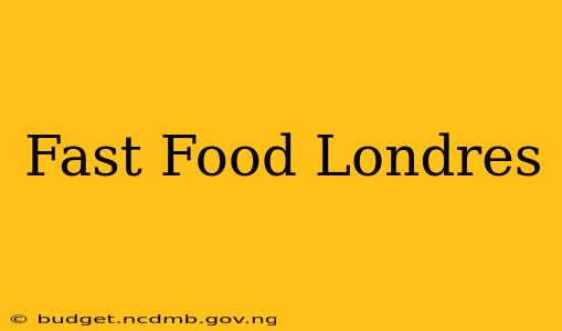 Fast Food Londres