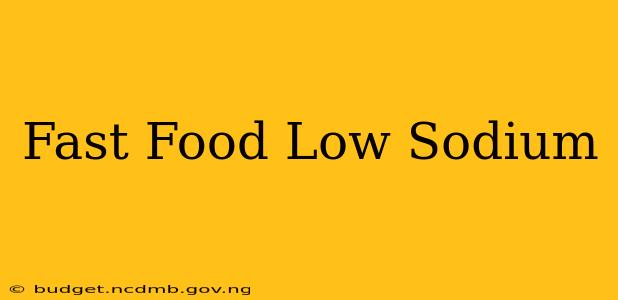 Fast Food Low Sodium