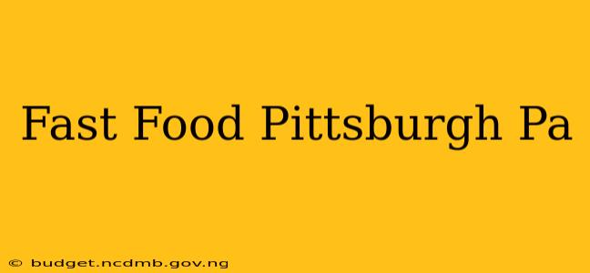 Fast Food Pittsburgh Pa