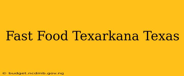 Fast Food Texarkana Texas