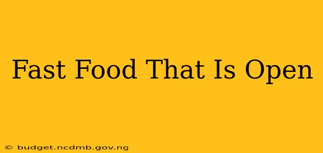 Fast Food That Is Open
