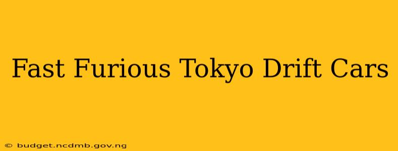 Fast Furious Tokyo Drift Cars