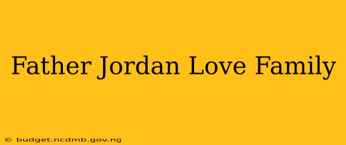 Father Jordan Love Family
