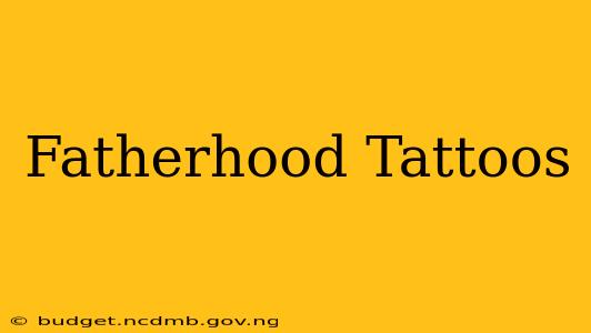 Fatherhood Tattoos