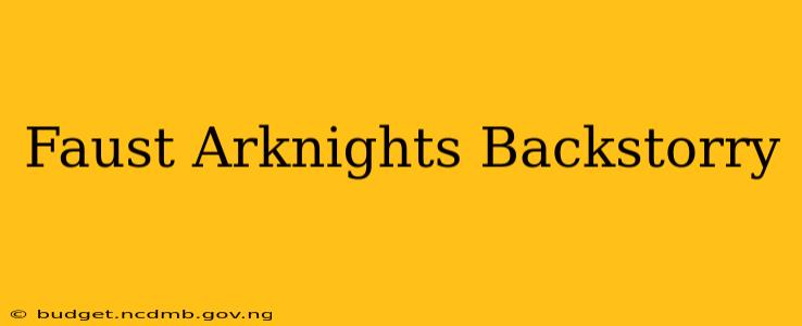 Faust Arknights Backstorry