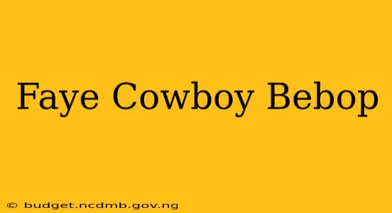 Faye Cowboy Bebop