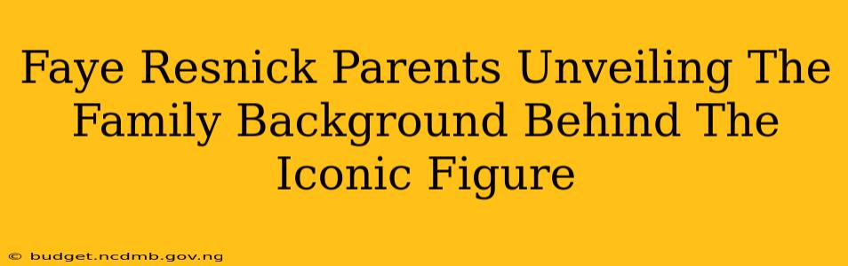 Faye Resnick Parents Unveiling The Family Background Behind The Iconic Figure