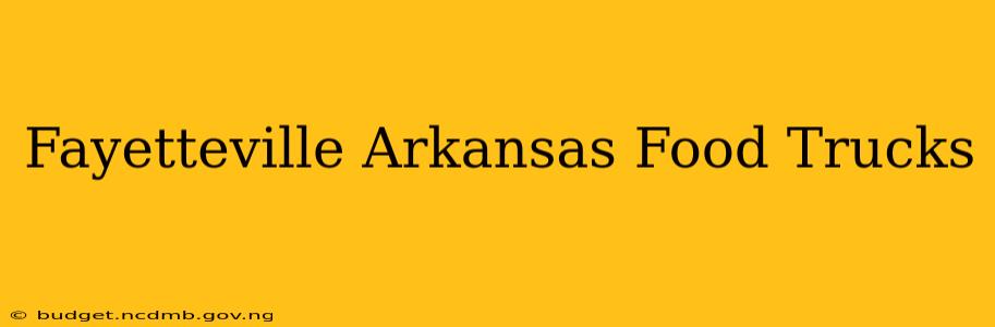 Fayetteville Arkansas Food Trucks