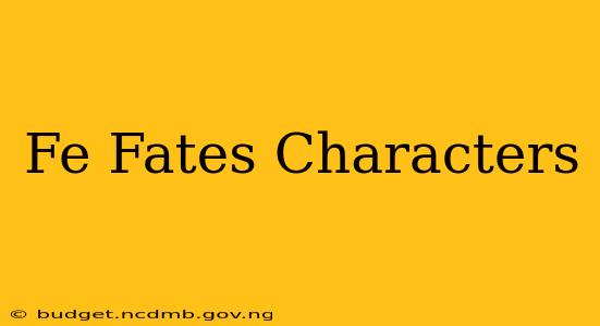 Fe Fates Characters