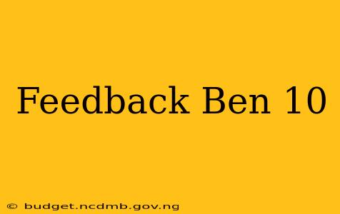 Feedback Ben 10