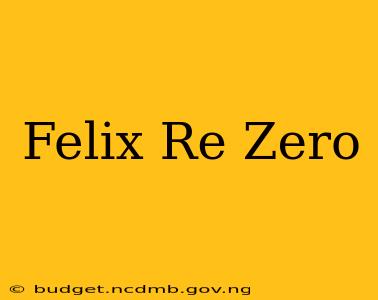 Felix Re Zero