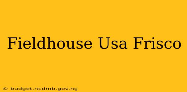 Fieldhouse Usa Frisco