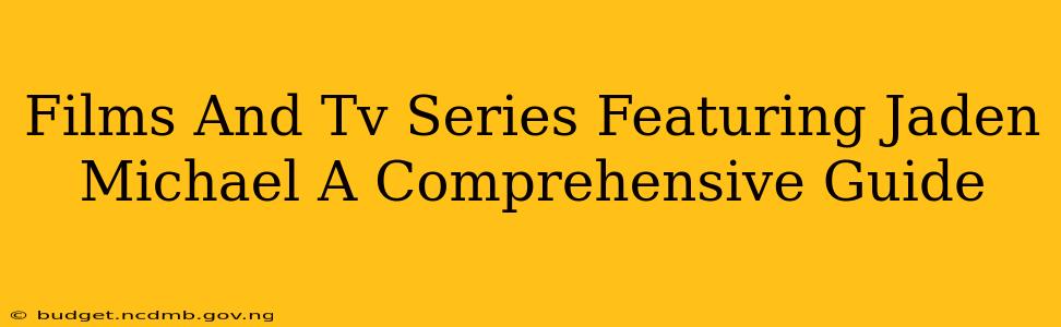 Films And Tv Series Featuring Jaden Michael A Comprehensive Guide