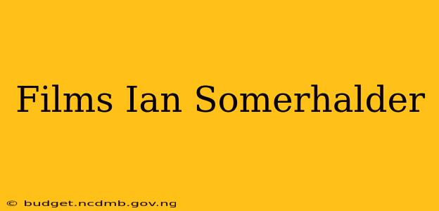 Films Ian Somerhalder