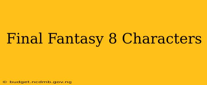 Final Fantasy 8 Characters