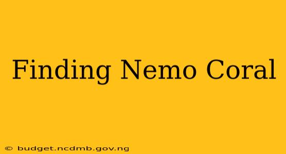 Finding Nemo Coral