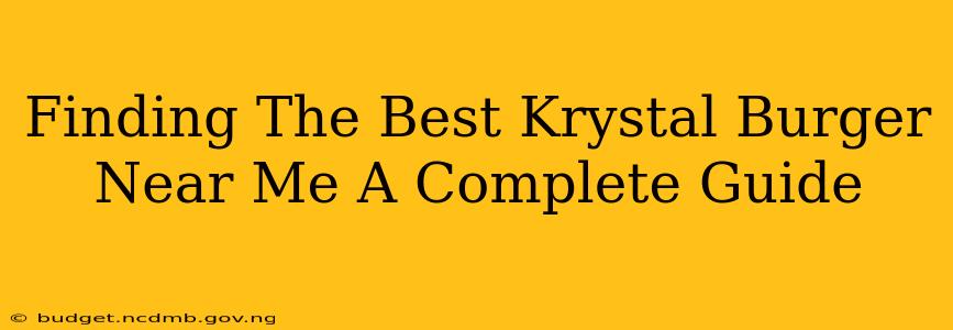 Finding The Best Krystal Burger Near Me A Complete Guide
