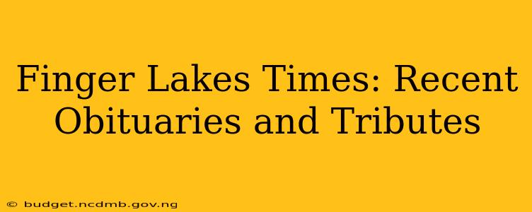 Finger Lakes Times: Recent Obituaries and Tributes