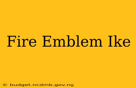 Fire Emblem Ike