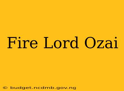 Fire Lord Ozai